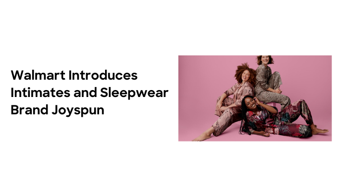 Joyspun, Walmart's New Intimates and Sleepwear Brand, Replaces $1
